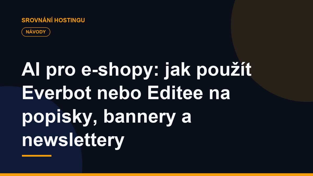 AI pro e-shopy: jak použít Everbot nebo Editee na popisky, bannery a newslettery