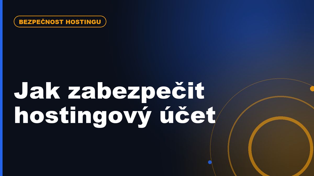 Jak zabezpečit hostingový účet před napadením