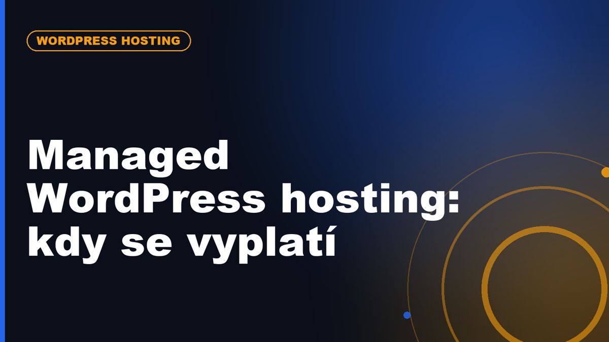 WordPress hosting v roce 2026: kdy se vyplatí managed hosting a kdy stačí levný tarif