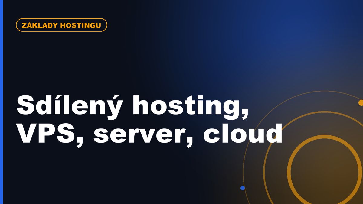Co je sdílený hosting, VPS, dedikovaný server a cloud hosting