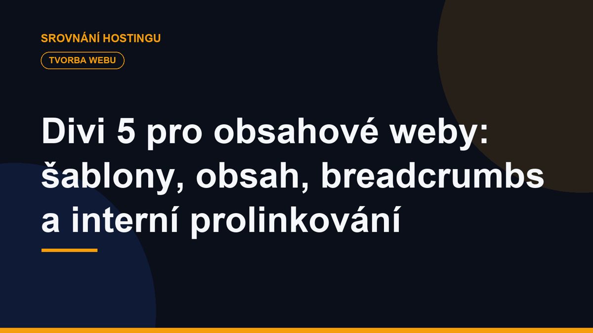 Divi 5 pro obsahové weby: šablony, obsah, breadcrumbs a interní prolinkování