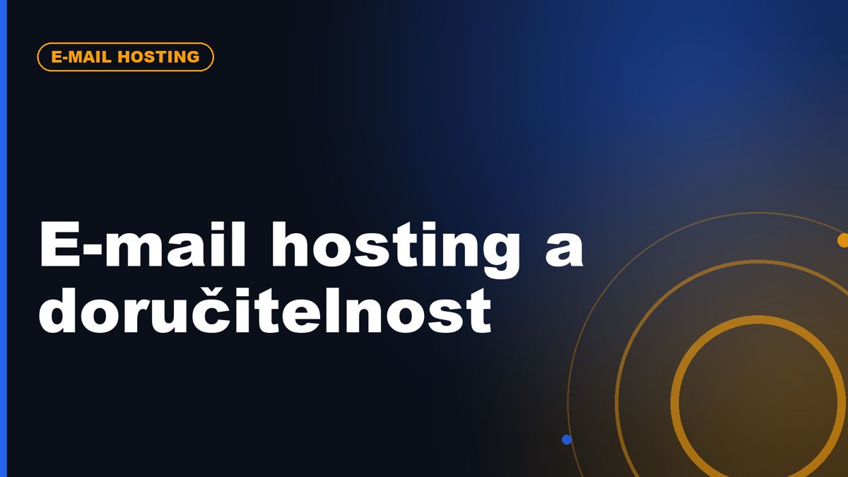 E-mail hosting vysvětleno: doména, schránky, SPF, DKIM, DMARC a doručitelnost