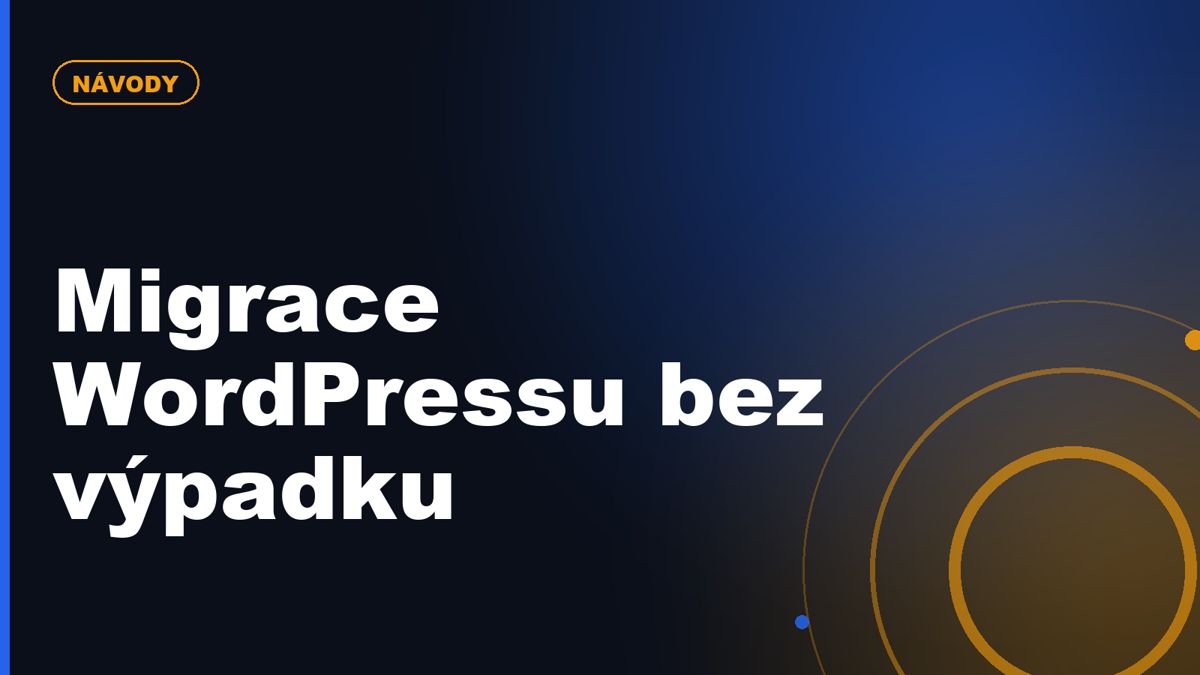 Jak přemigrovat WordPress na nový hosting bez výpadku