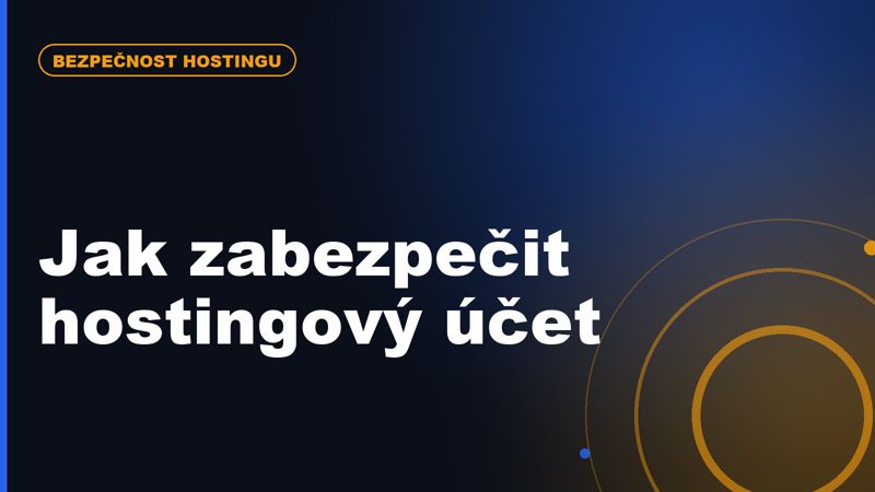 Jak zabezpečit hostingový účet před napadením
