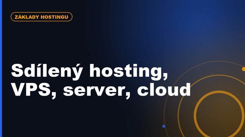 Co je sdílený hosting, VPS, dedikovaný server a cloud hosting